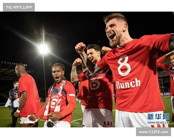 揭秘2021法甲冠军里尔通往荣耀巅峰的辉煌征程全景壮丽旅程记